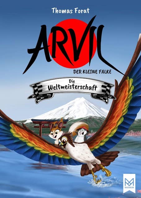 Arvil, der kleine Falke – Die Weltmeisterschaft: Kinderbuch ab 6 Jahren mit vielen farbigen Illustrationen – Illustriert von Thomas Forat 