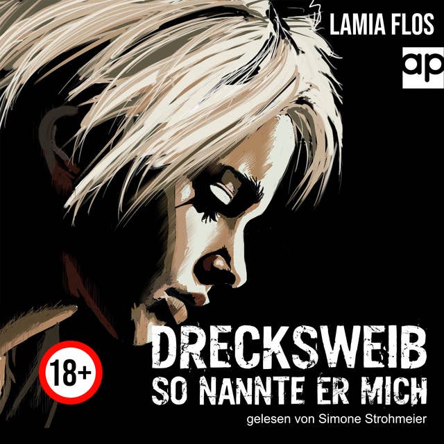 Drecksweib: So nannte er mich by Lamia Flos