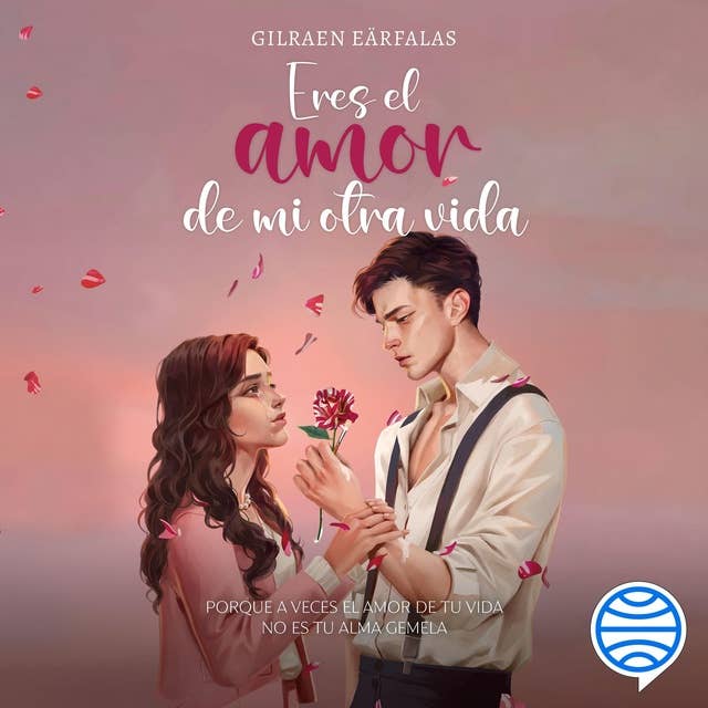 Eres el amor de mi otra vida by Gilraen Eärfalas