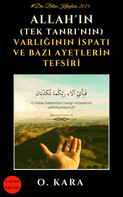 Allah'ın (Tek Tanrı'nın) Varlığının İspatı ve Bazı Ayetlerin Tefsiri 