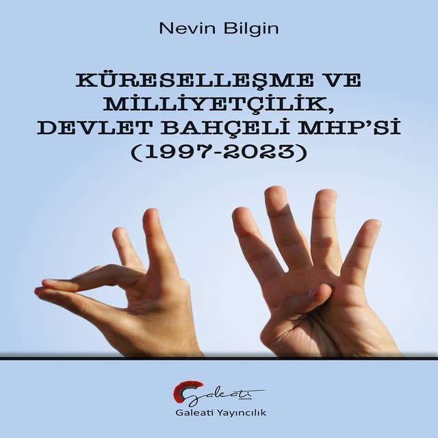 KURESELLEŞME VE MILLIYETCILIK: DEVLET BAHCELİ MHP'Sİ (1997 - 2023) 