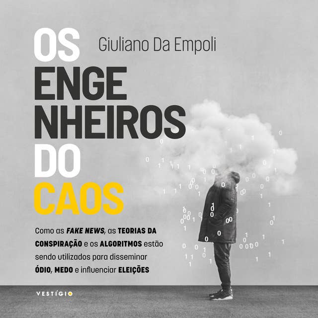 Os engenheiros do caos: Como as fake news, as teorias da conspiração e os algoritmos estão sendo utilizados para disseminar ódio, medo e influenciar eleições