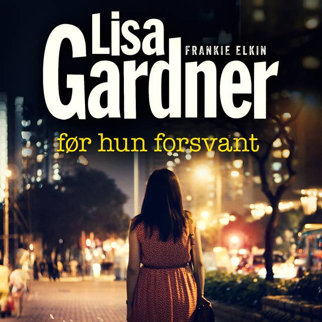 Før hun forsvant by Lisa Gardner