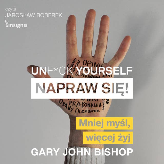 Unf*ck yourself. Napraw się!: Mniej myśl, więcej żyj 