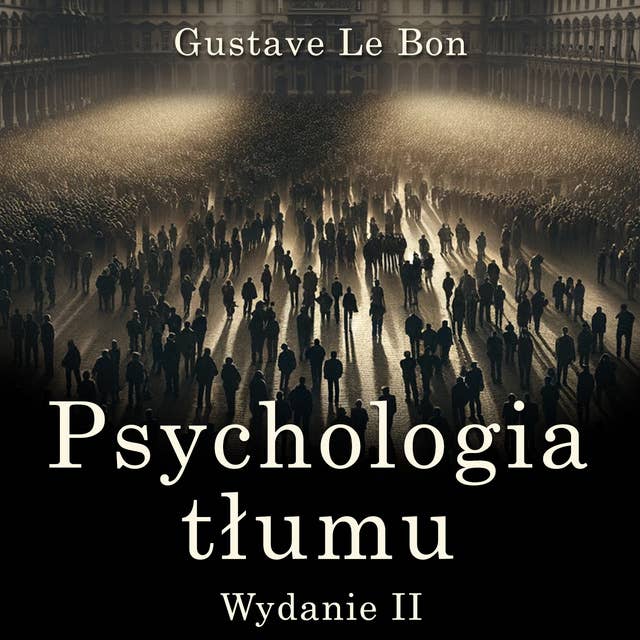 Psychologia tłumu. Wydanie II 