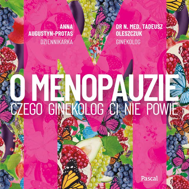 O menopauzie.: Czego ginekolog Ci nie powie 