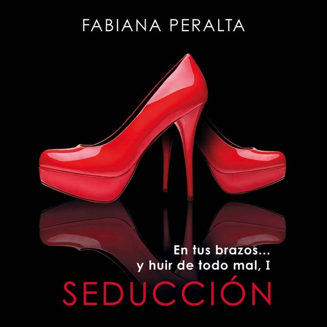 En tus brazos... y huir de todo mal, I. Seducción 