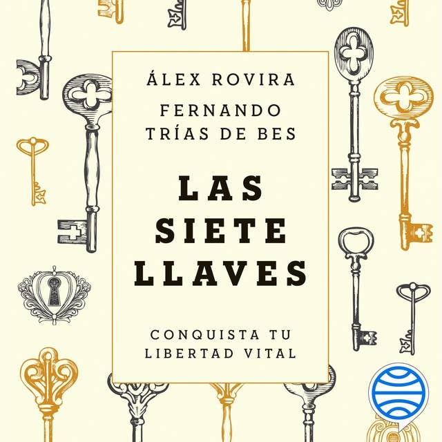 Las siete llaves: Conquista tu libertad vital 