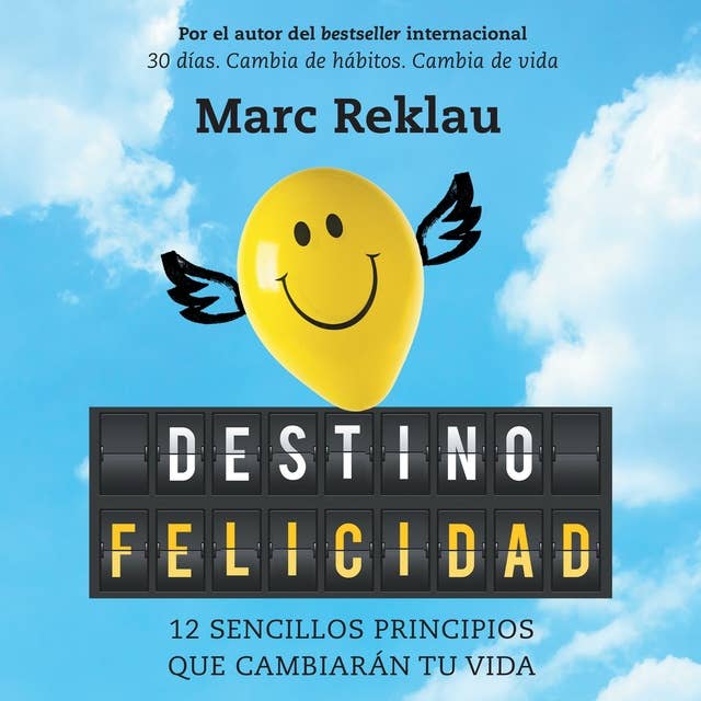 Destino felicidad: 12 sencillos principios que cambiarán tu vida 