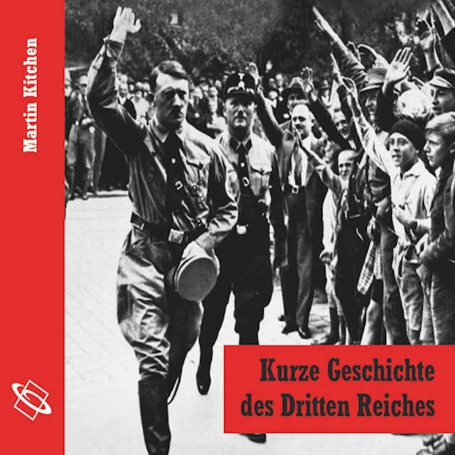 Kurze Geschichte des Dritten Reiches (Ungekürzt) by Martin Kitchen