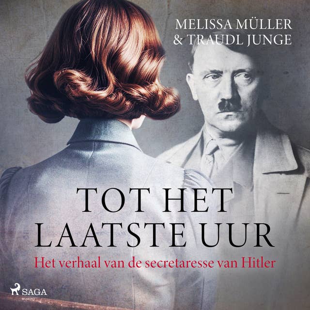 Tot het laatste uur: Het verhaal van de secretaresse van Hitler by Traudl Junge