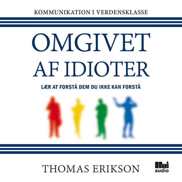 Omgivet af idioter: Lær at forstå dem, du ikke kan forstå by Thomas Erikson