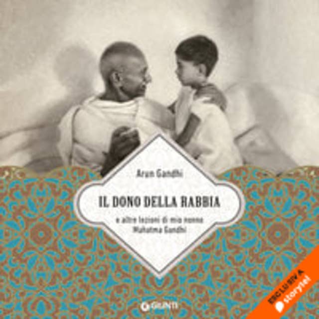 Il dono della rabbia. E altre lezioni di mio nonno Mahatma Gandhi 