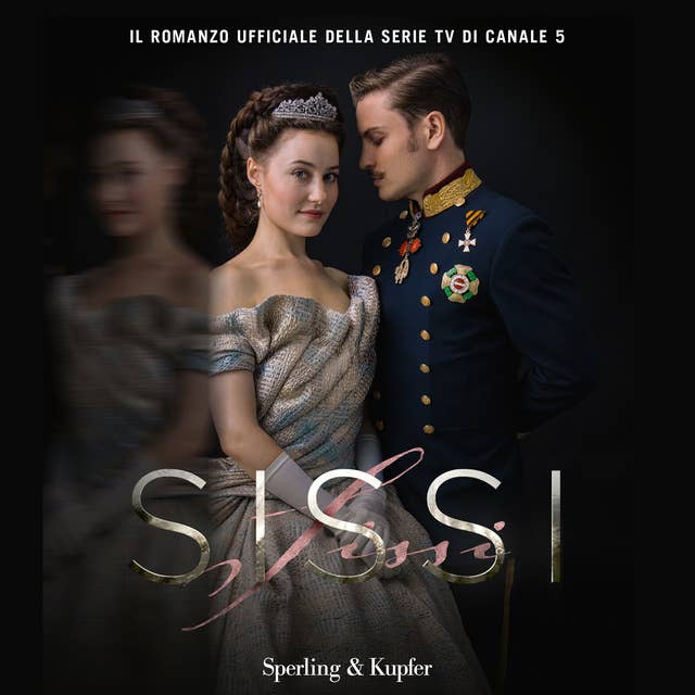 Sissi. Il romanzo ufficiale della serie TV 