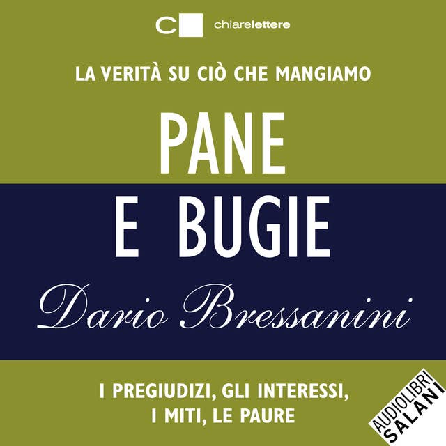 Pane e bugie: La verità su ciò che mangiamo. I pregiudizi, gli interessi, i miti, le paure 