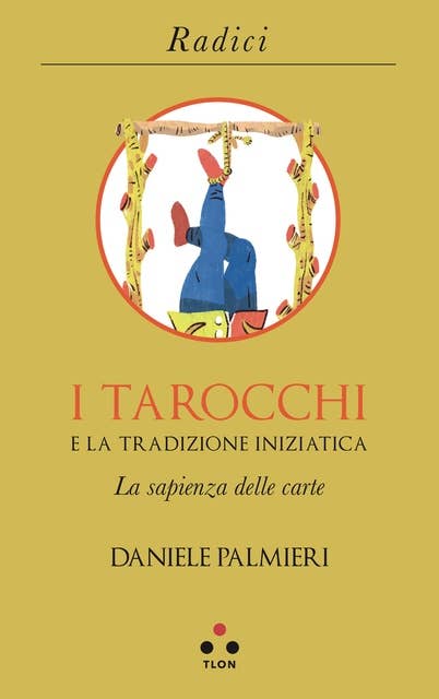 I tarocchi e la tradizione iniziatica: La sapienza delle carte 