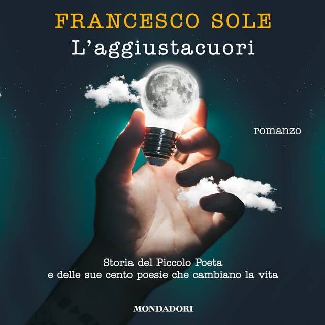 L'aggiustacuori: Storia del Piccolo Poeta e delle sue cento poesie che cambiano la vita by Francesco Sole