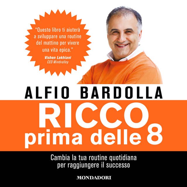 Ricco prima delle 8: Cambia la tua routine quotidiana per raggiungere il successo by Alfio Bardolla