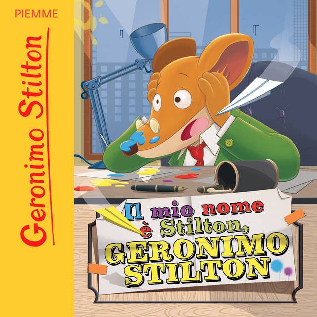 Il mio nome è Stilton, Geronimo Stilton by Geronimo Stilton