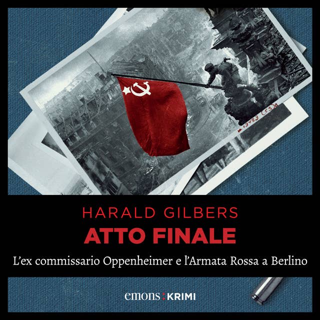 Atto finale: L'ex commissario Oppenheimer e l'Armata Rossa a Berlino 