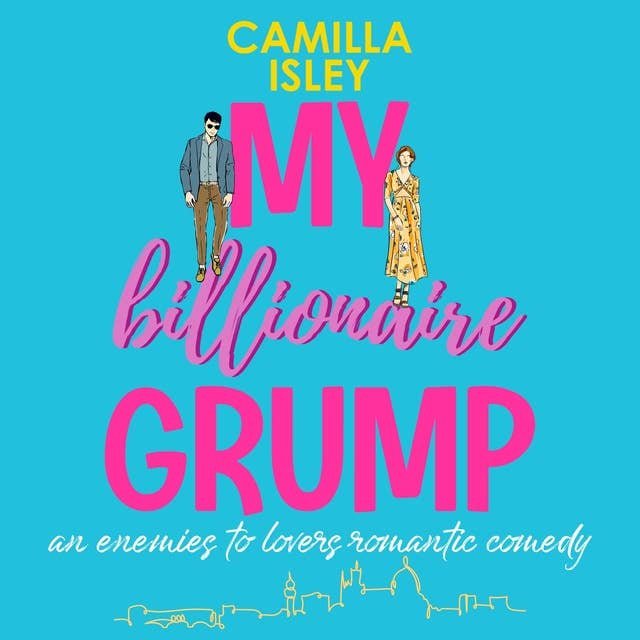 My Billionaire Grump: An enemies to lovers, grumpy sunshine romantic comedy 