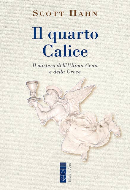 Il quarto Calice: Il mistero dell'Ultima Cena e della Croce 