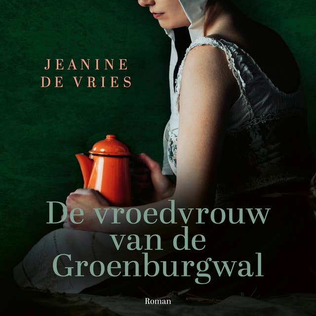 De vroedvrouw van de Groenburgwal by Jeanine de Vries