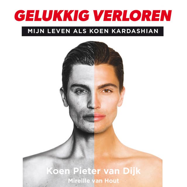 Gelukkig verloren: Mijn leven als Koen Kardashian 