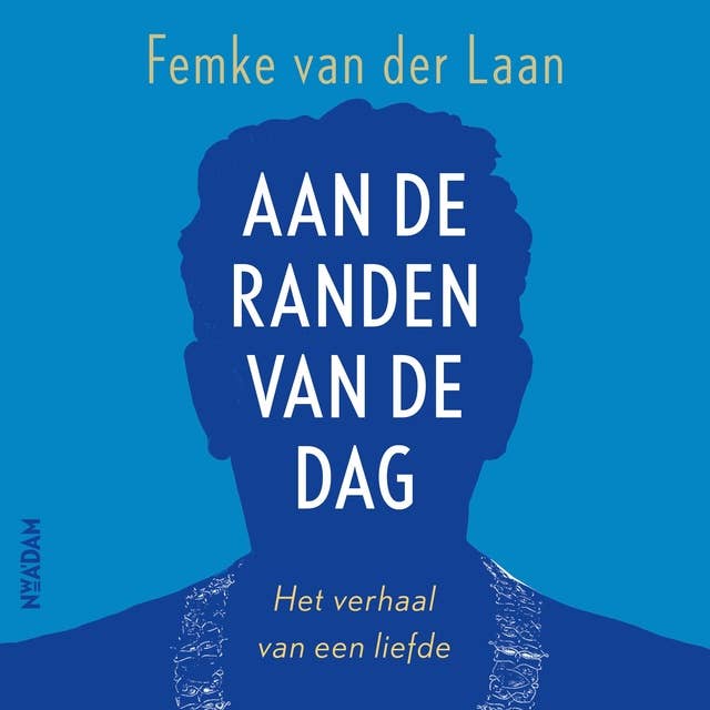 Aan de randen van de dag: Het verhaal van een liefde 