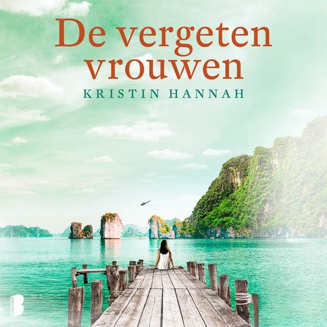 De vergeten vrouwen: Een indrukwekkende roman over een jonge vrouw die in Vietnam haar hart achternagaat by Kristin Hannah