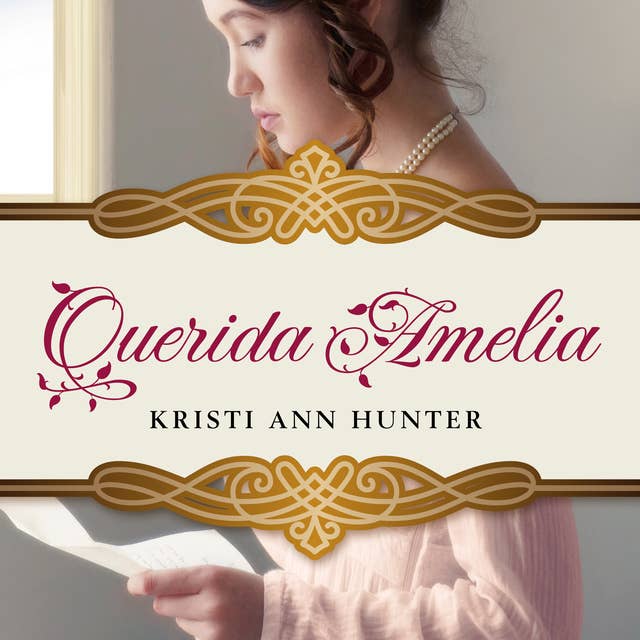 Querida Amelia by Kristi Ann Hunter