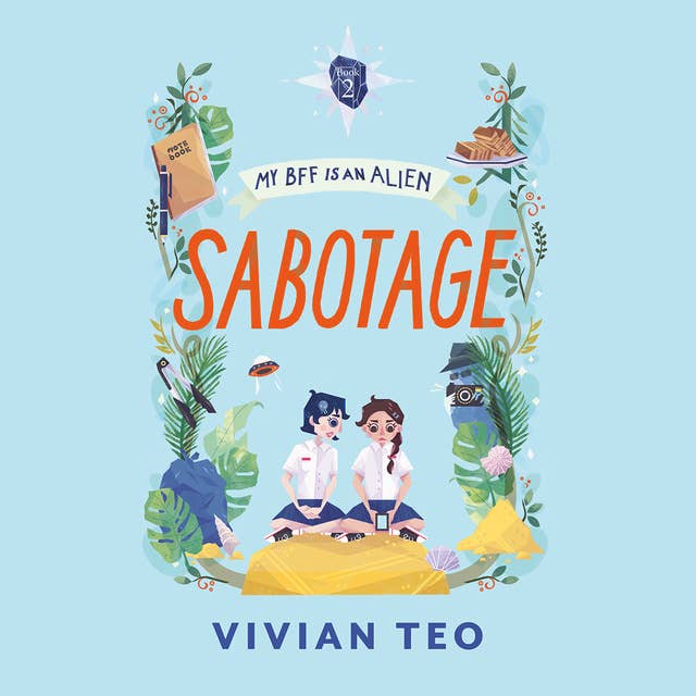 My BFF Is an Alien: Sabotage by Vivian Teo