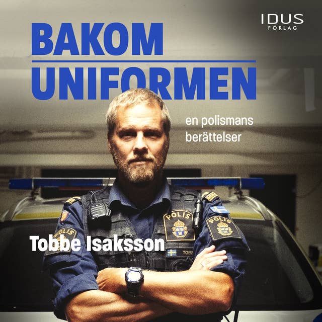 Bakom Uniformen: En polismans berättelser 