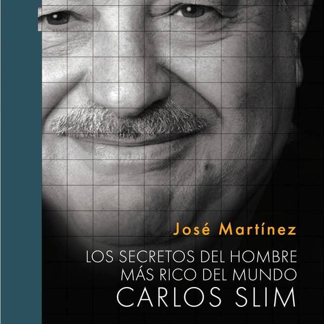 Los secretos del hombre más rico del mundo: Carlos Slim 