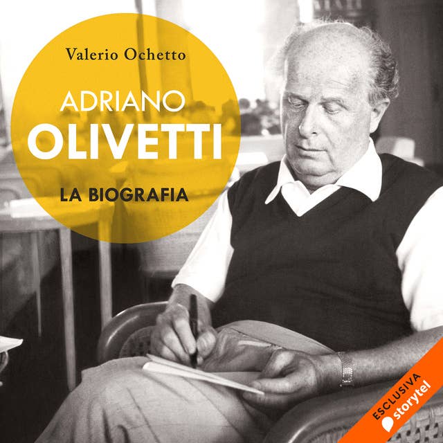 Adriano Olivetti. La biografia 