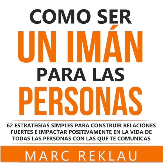 Como ser un imán para las personas by Marc Reklau