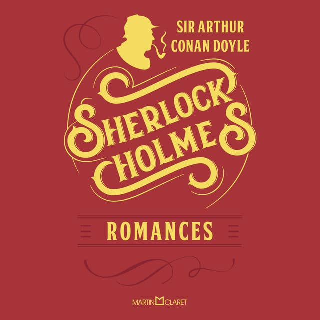 Sherlock Holmes: Romances: Volume I 