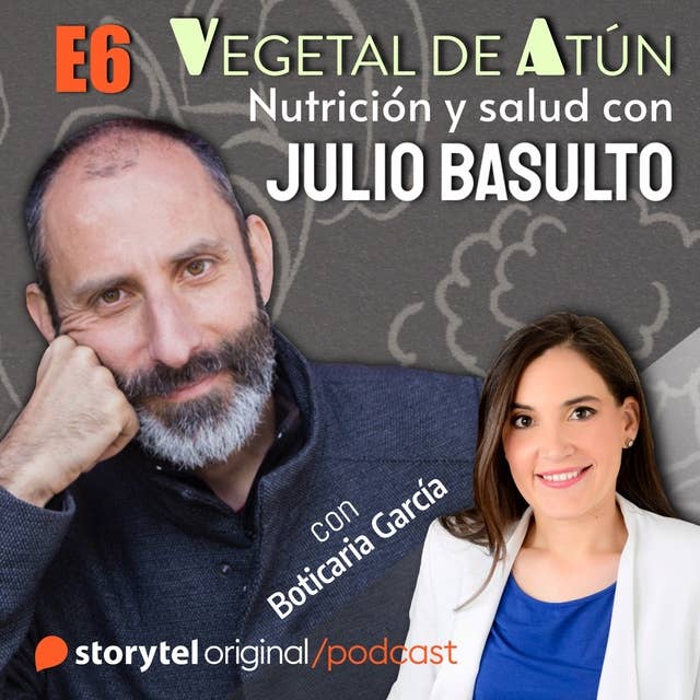 Mitos dietéticos, con Boticaria García E6. Vegetal de atún. Nutrición y salud con Julio Basulto