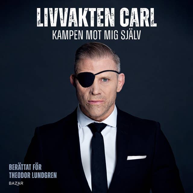 Livvakten Carl : kampen mot mig själv 