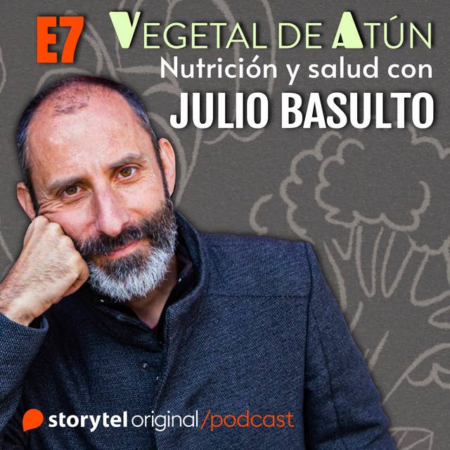 Alimentación y cáncer E7. Vegetal de atún. Nutrición y salud con Julio Basulto