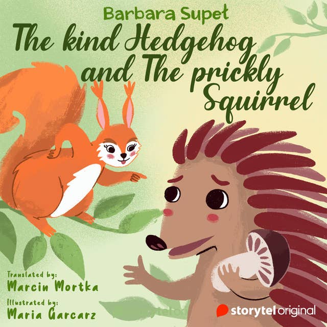 The Kind Hedgehog and The Prickly Squirrel 