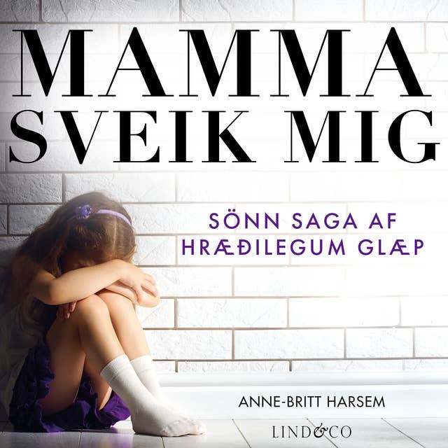 Mamma sveik mig - Sönn saga af hræðilegum glæp 