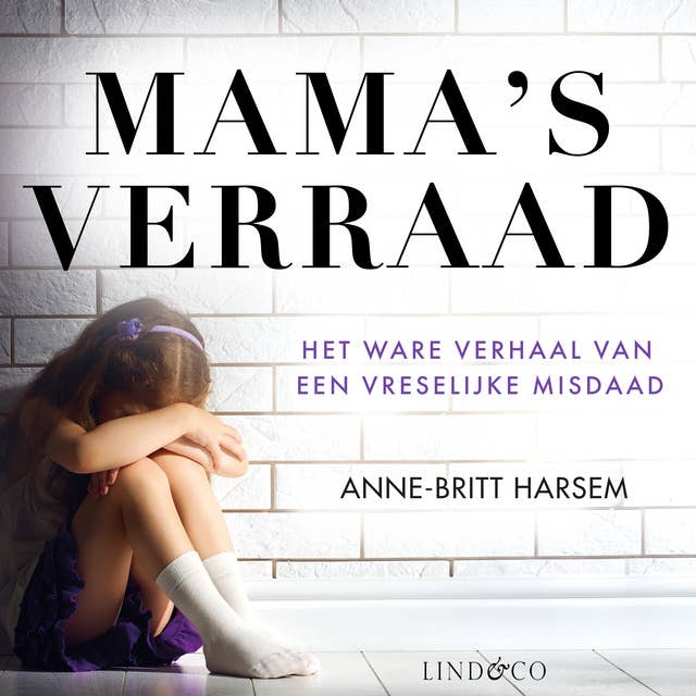 Mama's verraad - Waargebeurd verhaal 