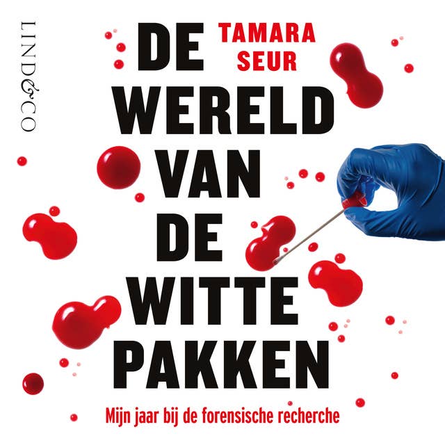 De wereld van de witte pakken - Mijn jaar bij de forensische recherche 