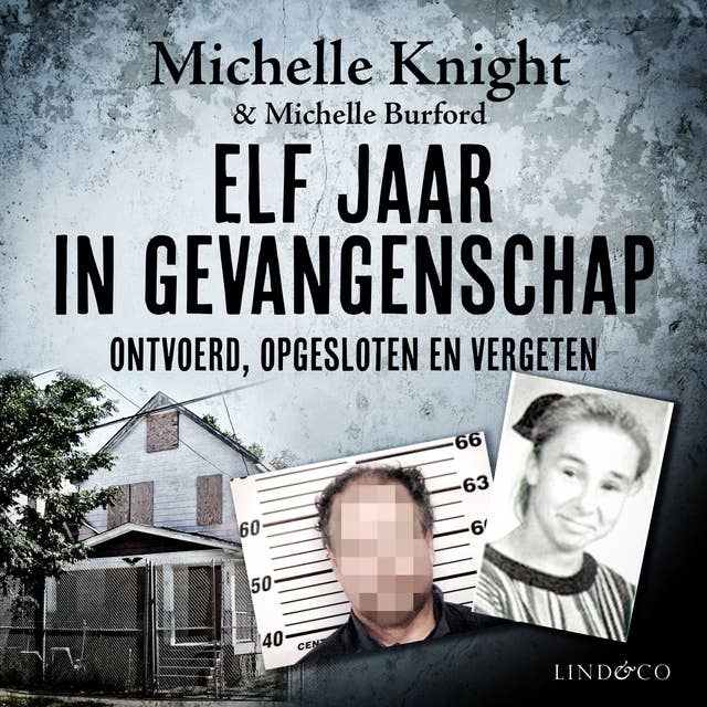 Elf jaar in gevangenschap - Ontvoerd, opgesloten en vergeten 