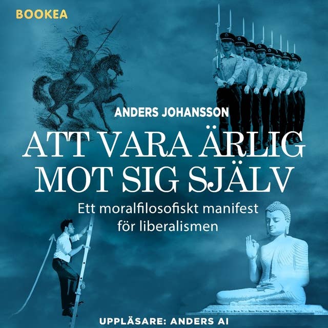 Att vara ärlig mot sig själv : ett moralfilosofiskt manifest för liberalismen 