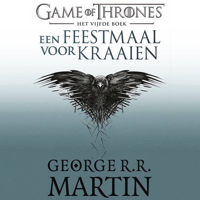 Game of Thrones (Een feestmaal voor kraaien - Eerste deel): Het lied van IJs en Vuur 