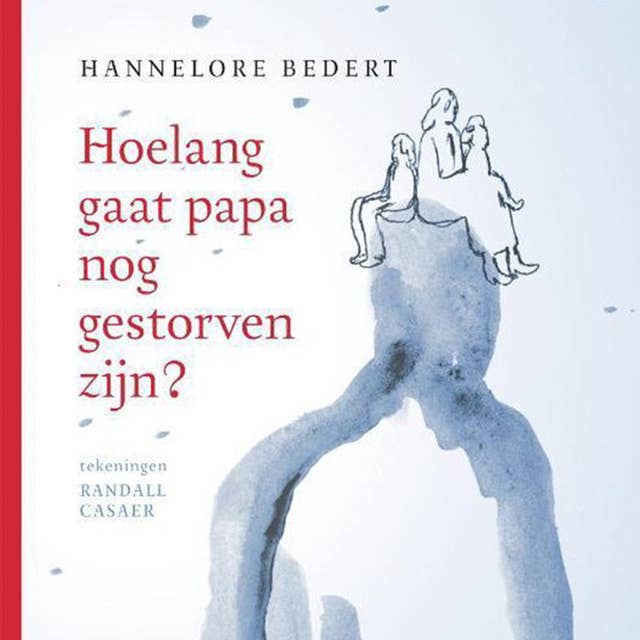 Hoelang gaat papa nog gestorven zijn? 