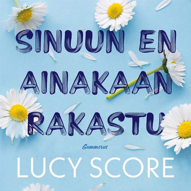Sinuun en ainakaan rakastu by Lucy Score
