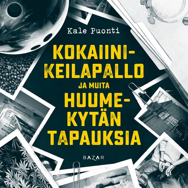 Kokaiinikeilapallo ja muita huumekytän tapauksia by Kale Puonti